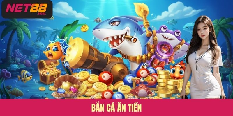 Bắn Cá Ăn Tiền