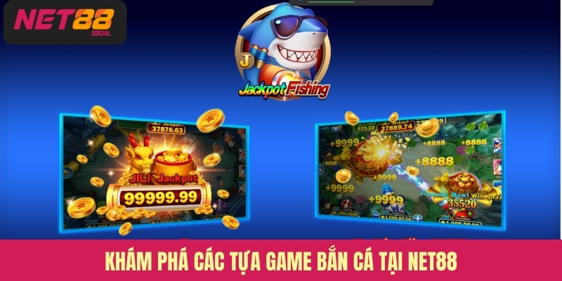 Khám phá các tựa game bắn cá tại Net88