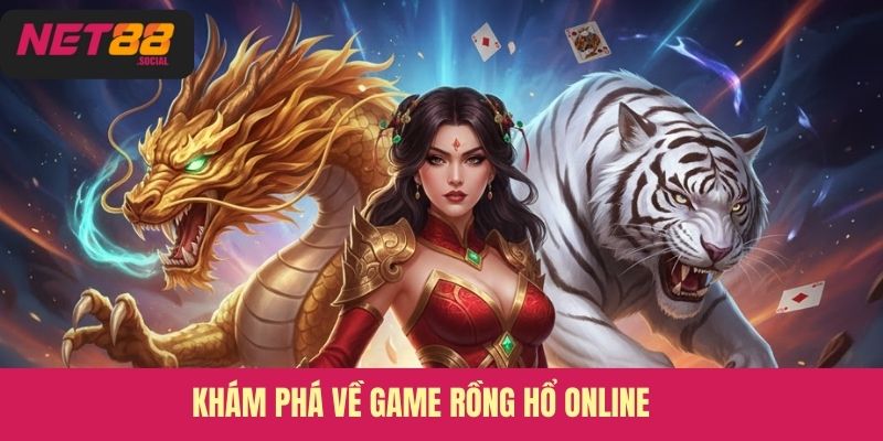 Khám phá về game Rồng hổ online 