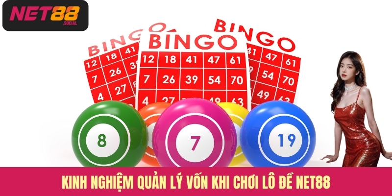 Kinh nghiệm quản lý vốn khi chơi lô đề Net88