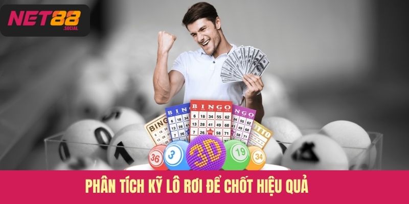 Phân tích kỹ lô rơi để chốt hiệu quả
