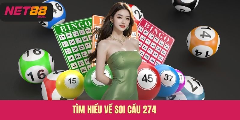 Tìm hiểu về soi cầu 274 
